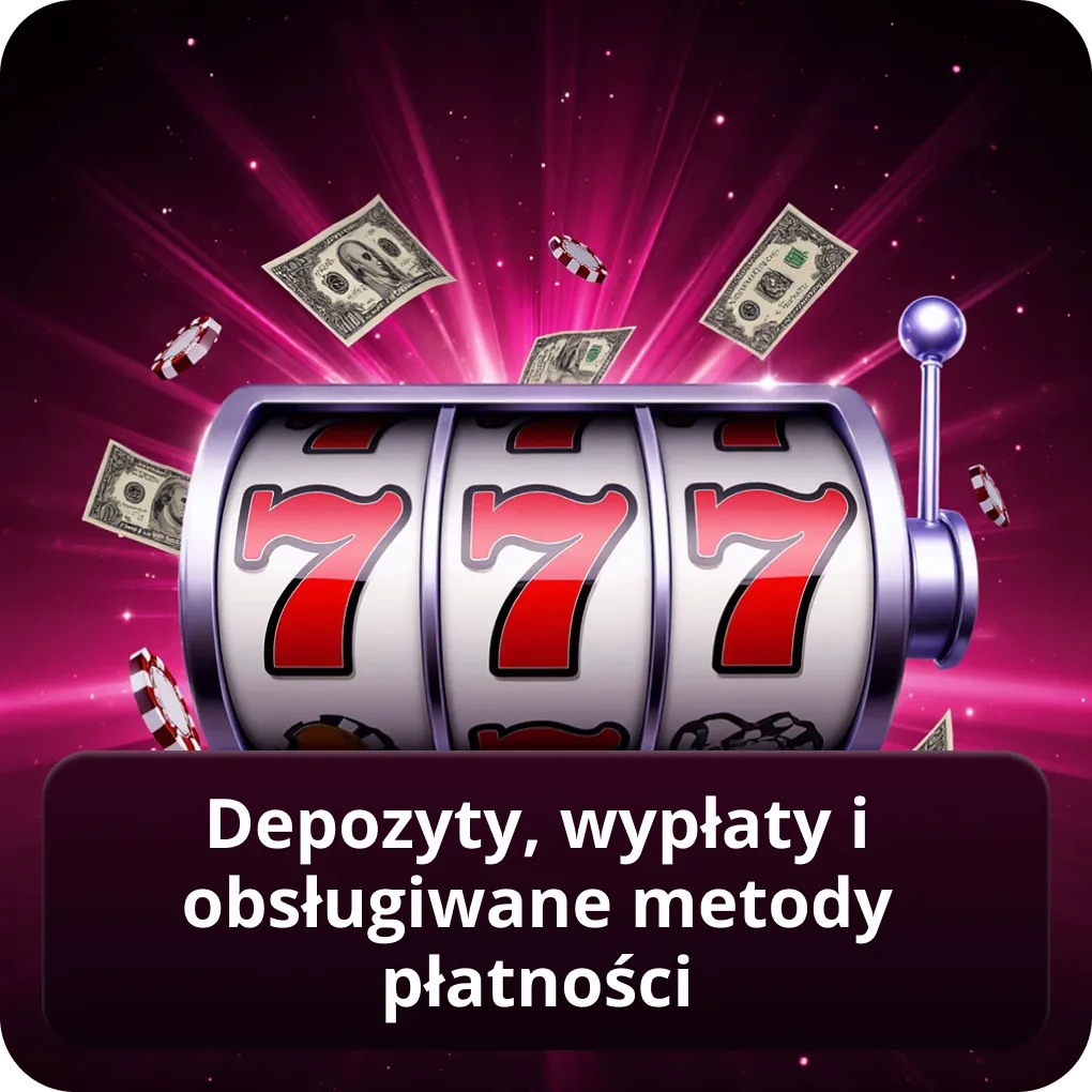 Depozyty, wypłaty i obsługiwane metody płatności
